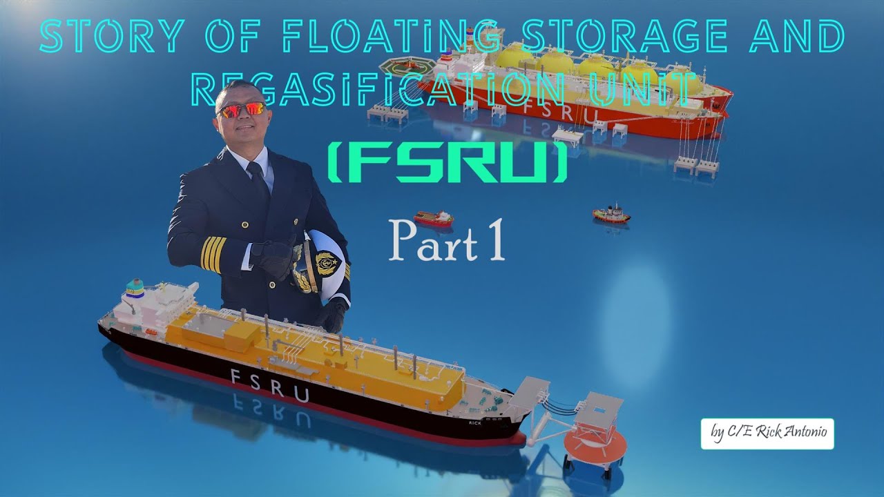 FSRU - Part.1 - Story of Floating Storage and Regasification Unit (FSRU ...