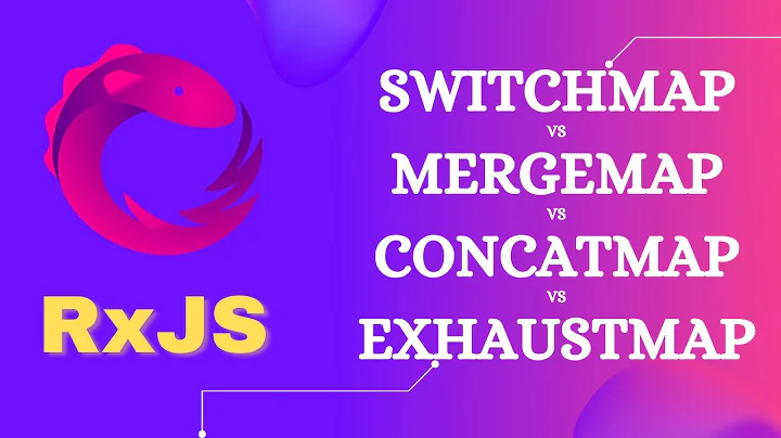 114. MergeMap vs ConcatMap vs SwitchMap vs ExhaustMap operators and its differences - RxJS