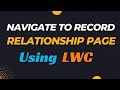 How to Navigate to the Record Relationship Page using LWC in Salesforce? | @SalesforceHunt | #lwc