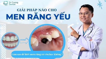 Yếu Men Răng Phải Làm Sao | Dr Cường