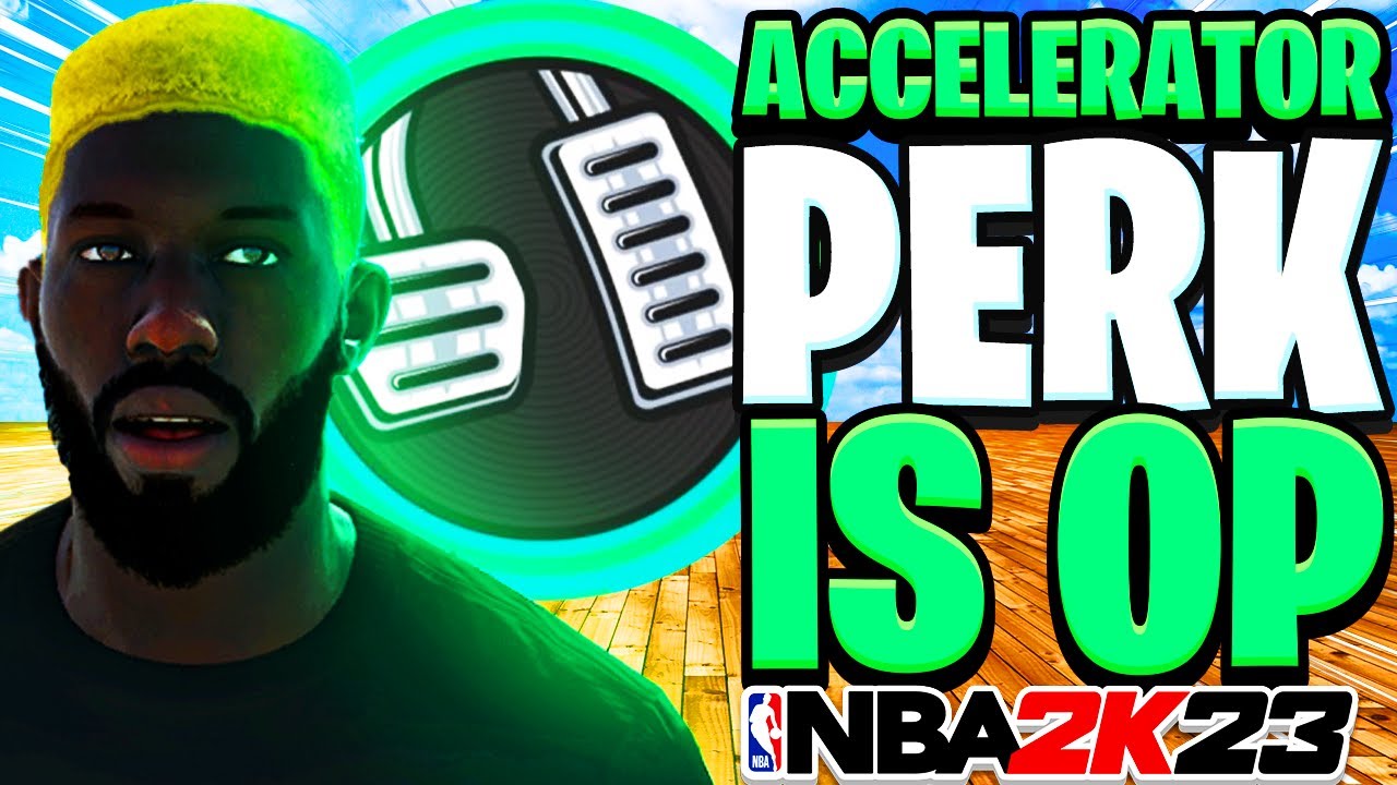 The Accelerator PERK has BROKEN NBA2K23 + How to get the accelerator