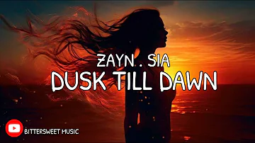 Zayn ft. Sia- Dusk till Dawn (Lyrics)