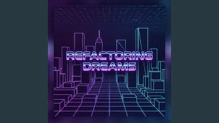 Refactoring Dreams