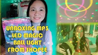 Unboxing MP3 LED MAGIC BALL LIGHT FROM SHOPEE ||SOBRANG GANDA