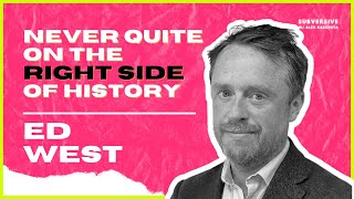 Ed West - Never Quite On The Right Side Of History