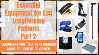 Essential Equipment for Leg Lengthening Patients Part 2 - Tibia Lengtheners, More Equipment Reviewed