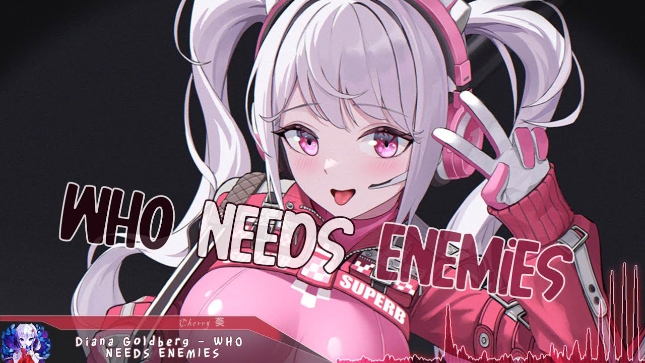 1 HOUR Nightcore - WHO NEEDS ENEMIES - (Lyrics)