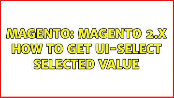 Magento: Magento 2.x how to get ui-select selected value
