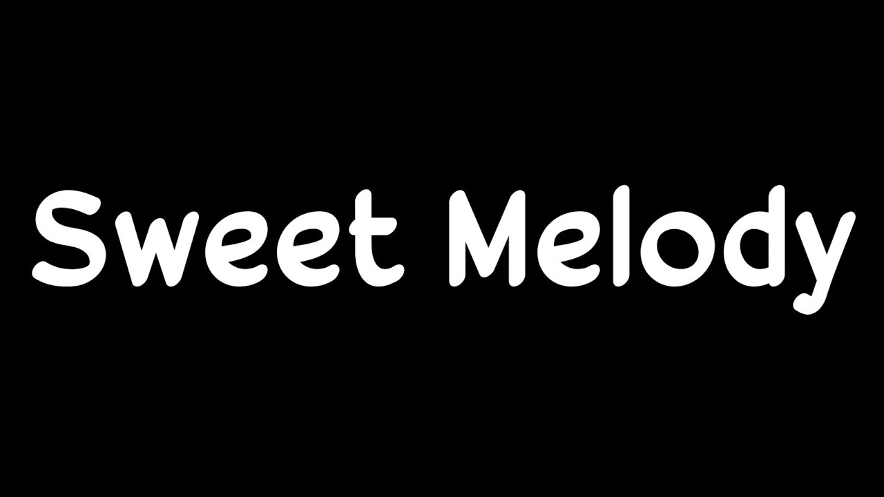 Sweet Melody (lyrics video) YouTube