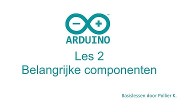 Arduino Les 2: Belangrijke componenten