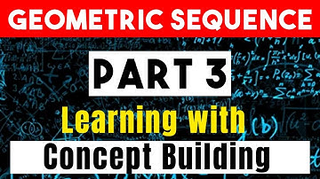 Geometric Sequence Part 3 Build Clear Concept on the Geometric Progression topic by problem solving