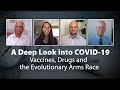 A Deep Look into COVID-19: Vaccines, Drugs and the Evolutionary Arms Race