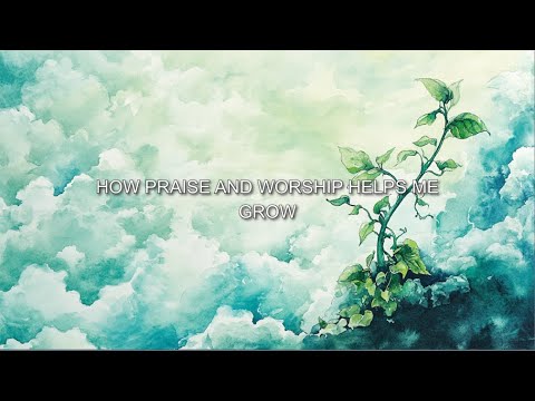 How Praise And Worship Helps Me Grow - Full Service - YouTube