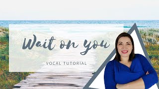 Wait On You - Voces Elevation Worship And Maverick City Vocal Tutorial
