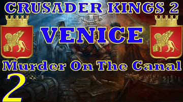 CK2 | Merchants of Venice | #2 | Murder On The Canal!