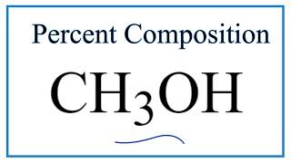 How to Find the Percent Composition by Mass for CH3OH (Methanol)