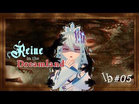 【Ib #5】Wonder How Is It Like in Dreamland? ^^【Makaidoll | Reine Gwyneira】#Reプレイ