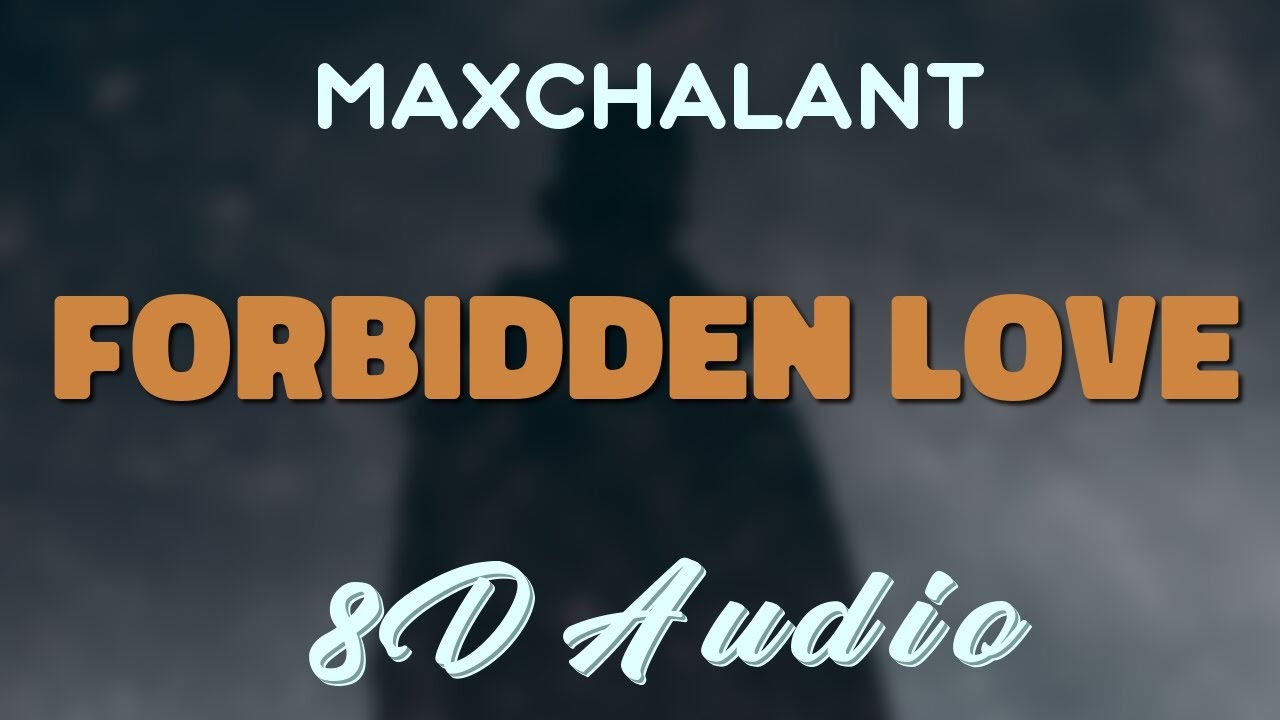 Maxchalant Feat. Maiah Manser - Forbidden Love [8D AUDIO]
