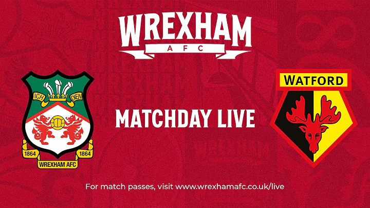 Wrexham Match Day Live - Wrexham vs Watford