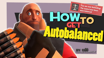 TF2: How to get autobalanced #2 [FUN]