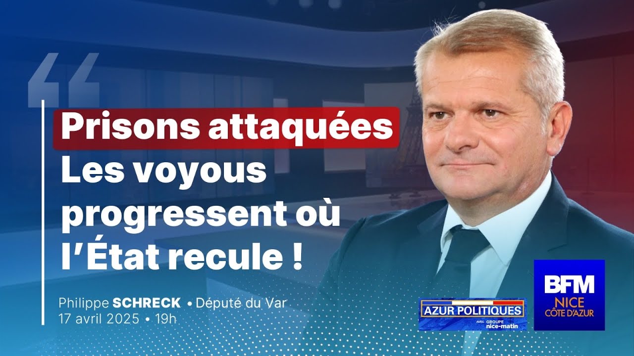 Prisons : les voyous progressent où l’État recule ! Philippe Schreck sur BFM Côte d’Azur