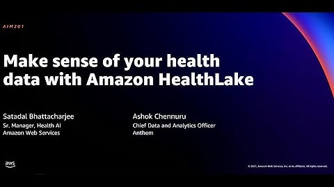 AWS re:Invent 2021 - Make sense of your health data with Amazon HealthLake