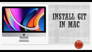 How to install git in Mac/ Git Installation