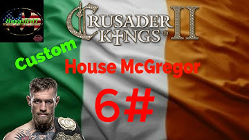 CK2~ House McGregor~ 6#~ Custom House- Ireland is Going to be Ares!!!