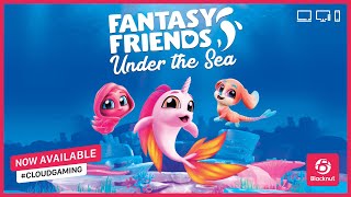 Fantasy Friends Under The Sea Play Now On Blacknut