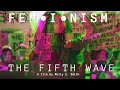 Feminism: The Fifth Wave // A Documentary Film by Molly Smith