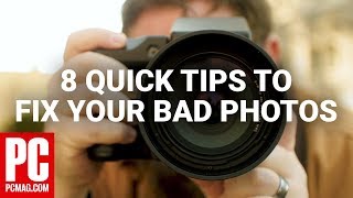 8 Quick Tips To Fix Your Bad Photos