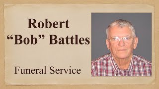 Robert "Bob" Battles Funeral Service