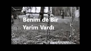 Benim De Bir Yarim Vardı