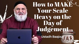 JAR #42 | How to MAKE Your Scale Heavy on the Day of Judgement | Ustadh Mohamad Baajour