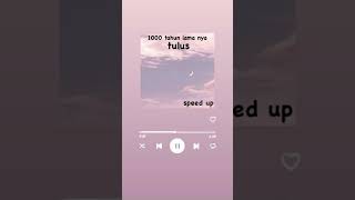 1000 tahun lamanya:tulus (speed up) by:naila atam 22 speed up musik