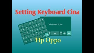 Cara Mudah Setting Keyboard Cina Di Hp Oppo