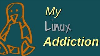 My Linux Addiction