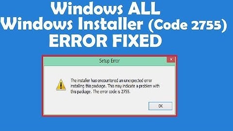 How to Fix Error Code 2755 Windows Installer