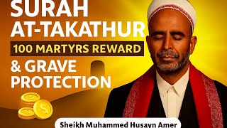 Surah At-Takathur 100 Martyrs Reward & Grave Protection | Recitation by Sheikh Muhammed Husayn Amer