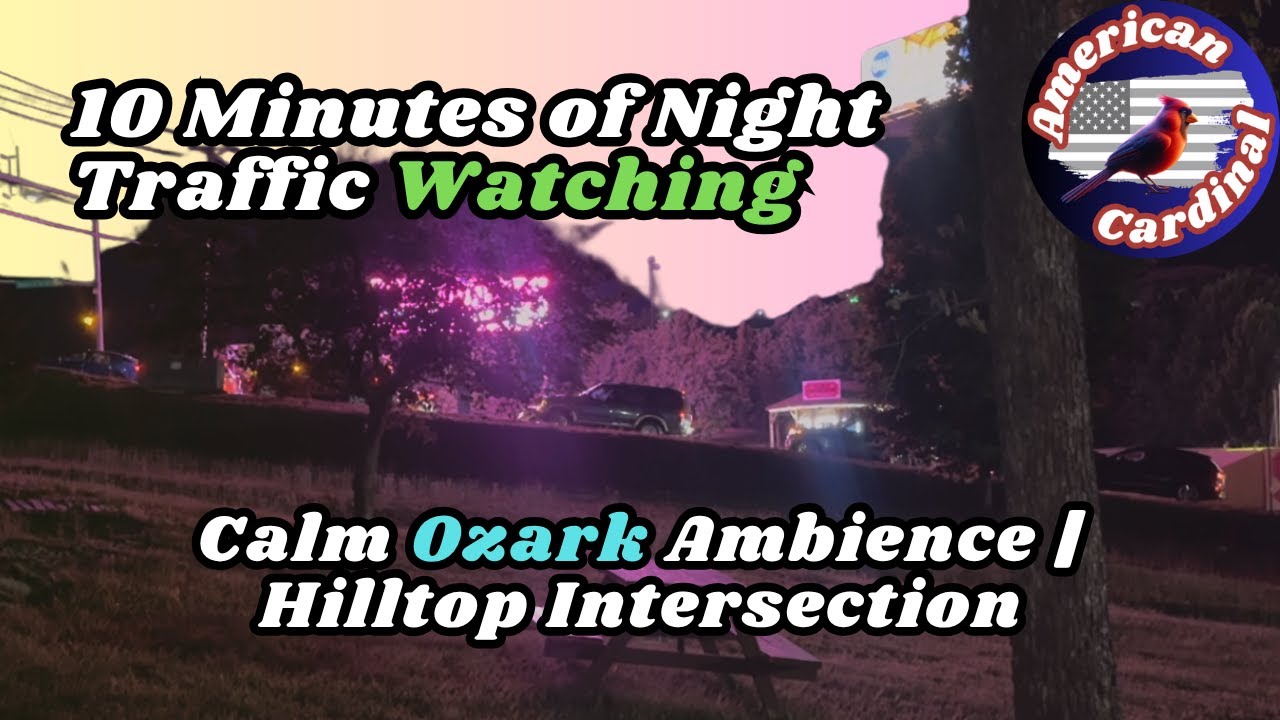 10 Minutes of Night Traffic Watching | Calm Ozark Ambience – Hilltop Intersection