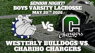 SENIOR NIGHT! | Boys Varsity Lacrosse | Westerly Bulldogs vs. Chariho Chargers | May 20, 2026