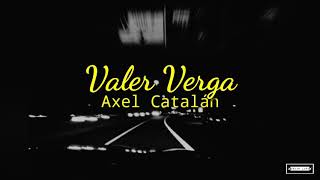 Axel Catalán - Valer verga (letra) chords