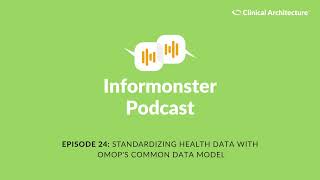 Standardizing Health Data with OMOP's Common Data Model | Informonster Podcast Ep. 24