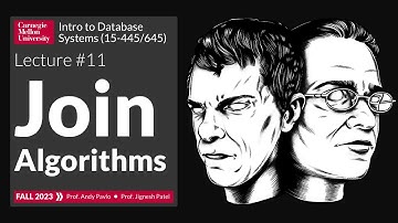 F2023 #11 - Join Algorithms (CMU Intro to Database Systems)
