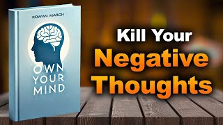 How KILL Your Negative Thinking | Audiobook