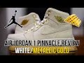 AIR JORDAN 1 PINNACLE REVIEW WHITE/METALLIC GOLD