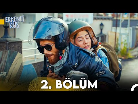 Erkenci Kuş 2. Bölüm