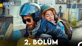 Erkenci Kuş 2 Bölüm