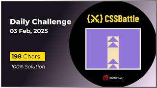 CSS battle - 03 Feb, 2025 - Daily Challenge Solution - 100% Solution