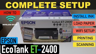 Epson EcoTank ET-2400 Setup, Unboxing, Fill Ink Tank, Load Paper, Wireless WiFi Setup, Print &amp; Scan.
